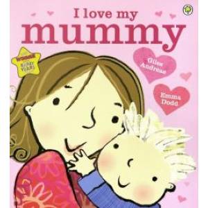 I Love My Mummy  (PB) illustr. I Love My Mummy  (PB) illustr.