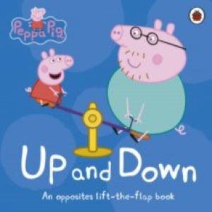 Peppa Pig: Up and Down. An Opposites Lift-the-Flap Peppa Pig: Up and Down. An Opposites Lift-the-Flap