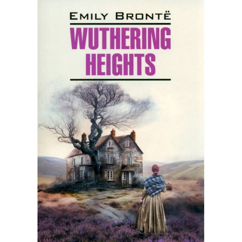 Wuthering Heights: Emily Bronte