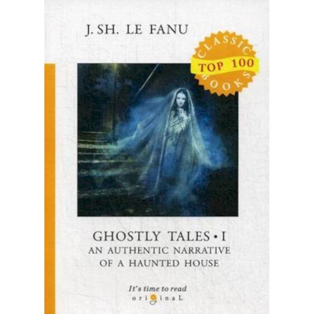 Чтение на английском языке, книга Ghostly Tales I. An Authentic Narrative of a Haunted House купить по скидке