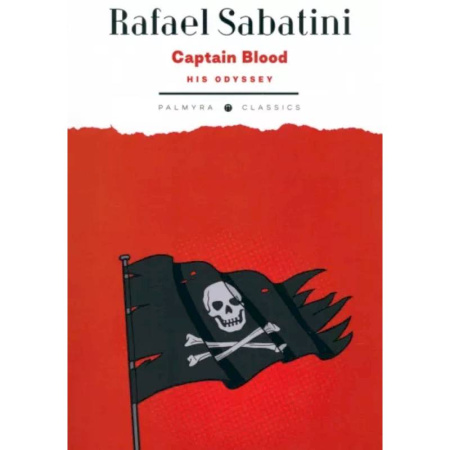Чтение на английском языке, книга Captain Blood: His Odyssey купить по скидке