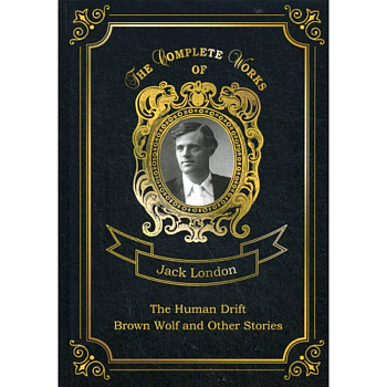 The Human Drift. Brown Wolf and Other Stories